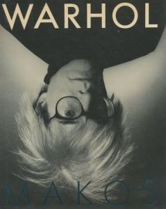 WARHOL MAKOS A Personal phptographic memoir／Andy Warhol アンディ・ウォーホル 写真：Christopher Makos クリストファー・マコスのサムネール