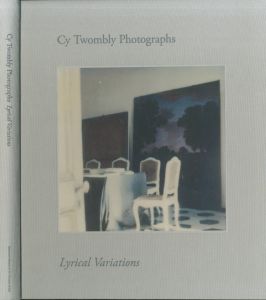 サイ・トゥオンブリー の写真　変奏のリリシズム／サイ・トゥオンブリー／(CY TWOMBLY PHOTOGRAPHS Lyrical Variations / Cy Twombly)のサムネール