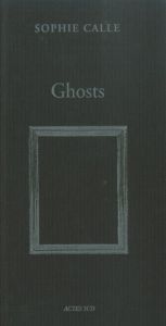 ソフィ・カル／(Sophie Calle: Ghosts / Sophie Calle)のサムネール