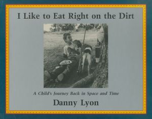 ダニー・ライオン／(I Like to Eat Right on the Dirt / Danny Lyon)のサムネール