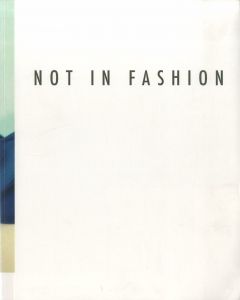 マーク・ボースウィック/ ユルゲン・テラー 他／(NOT IN FASHION: PHOTOGRAPHY AND FASHION IN 90S / Mark Borthwick Juergen Teller and more)のサムネール