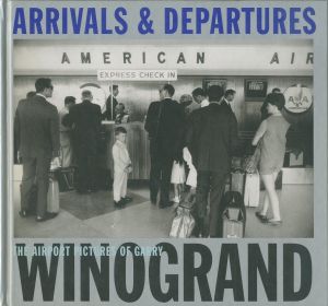 ARRIVALS & DEPARTURES THE AIRPORT PICTURES OF GARRY WINOGRAND／ ゲイリー・ウィノグランド／(ARRIVALS & DEPARTURES THE AIRPORT PICTURES OF GARRY WINOGRAND / Garry Winogrand)のサムネール