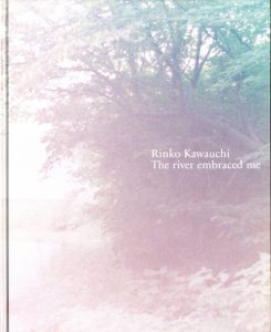 川が私を受け入れてくれた／川内倫子  監修：熊本市現代美術館／(The river embraced me / Rinko Kawauchi , Supervision: Contemporary Art Museum, Kumamoto)のサムネール