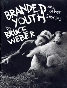 ブルース・ウェーバー／(Branded Youth and other stories / Bruce Weber)のサムネール