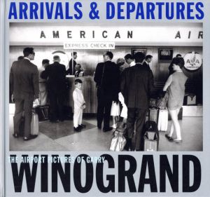 ARRIVALS & DEPARTURES: THE AIRPORT PICTURES OF GARRY WINOGRAND／ ゲイリー・ウィノグランド／(ARRIVALS & DEPARTURES: THE AIRPORT PICTURES OF GARRY WINOGRAND / Garry Winogrand)のサムネール