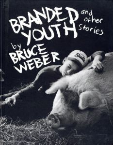 ブルース・ウェーバー／(Branded Youth and other stories / Bruce Weber)のサムネール