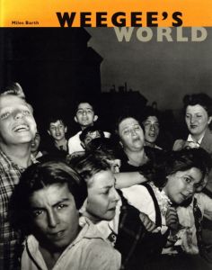 写真：ウィージー　文：Miles Barth／(Weegee's World / Photo: Weegee　Text: Miles Barth)のサムネール