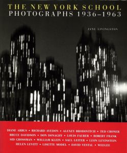 THE NEW YORK SCHOOL PHOTOGRAPHS 1936-1963／文: ジェーン・リビングストン／(THE NEW YORK SCHOOL PHOTOGRAPHS 1936-1963 / Text: Jane Livingston)のサムネール