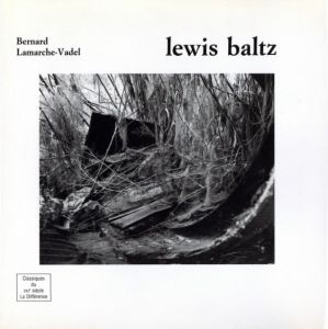 ルイス・ボルツ　ベルナールラマルシュ=ヴァデル／(lewis baltz / Lewis Baltz, Bernard Lamarche-Vadel)のサムネール
