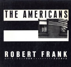 ロバート・フランク写真集　アメリカンズ／写真：ロバート・フランク　序文：ジャック・ケルアック／(THE AMERICANS　ROBERT FRANK / Photo: Robert Frank　Foreword: Jack Kerouac)のサムネール