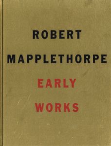 ROBERT MAPPLETHORPE　EARLY WORKS／著：ロバート・メイプルソープ　編・デザイン：ジョン・チェイム／(ROBERT MAPPLETHORPE　EARLY WORKS / Author: Robert Mapplethorpe　Edit / Design: John Cheim)のサムネール