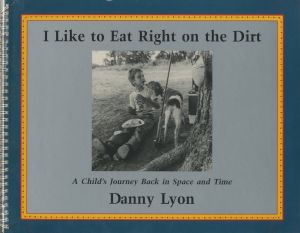 I Like to Eat Right on the Dirt／ダニー・ライアン／(I Like to Eat Right on the Dirt / Danny Lyon)のサムネール