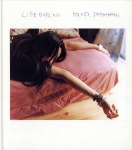 Life Goes On／著：髙橋恭司　アートディレクション：角田純一／(Life Goes On / Author: Kyoji Takahashi　Art Direction: Junichi Tsunoda)のサムネール