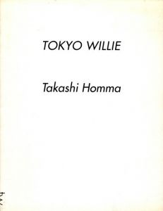 TOKYO WILLIE／ホンマタカシ／(TOKYO WILLIE / Takashi Homma)のサムネール