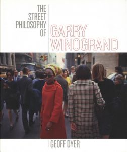 The Street Philosophy of Garry Winogrand／写真：ゲーリー・ウィノグランド　文：ジェフ・ダイヤー／(The Street Philosophy of Garry Winogrand / Photo: Garry Winogrand　Text: Geoff Dyer)のサムネール