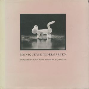 MONIQUE'S KINDERGARTEN／写真：マイケル・ケンナ　序文：ジョン・ブルーム／(MONIQUE'S KINDERGARTEN / Photo: Michael Kenna　Introduction: John Bloom)のサムネール