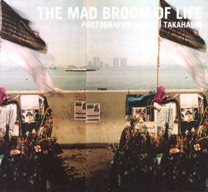 THE MAD BROOM OF LIFE／著：髙橋恭司　タイトル：チャールズ・ブコウスキー　アートディレクション：角田純一／(THE MAD BROOM OF LIFE / Author: Kyoji Takahashi　Title: Charles Bukowski　Art Direction: Junichi Tsunoda)のサムネール