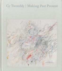 Cy Twombly Making Past Present／サイ・トゥオンブリー／(Cy Twombly Making Past Present / Cy Twombly)のサムネール