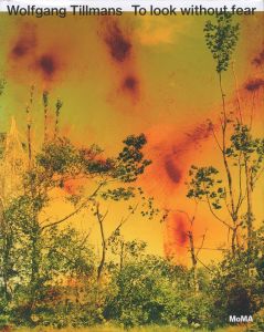 Wolfgang Tillmans　To Look Without Fear／著：ヴォルフガング・ティルマンス、Roxana Marcoci／(Wolfgang Tillmans　To Look Without Fear / Author: Wolfgang Tillmans, Roxana Marcoci)のサムネール
