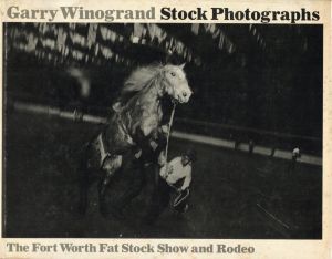 Stock Photographs　-The Fort Worth Fat Stock Show and Rodeo-／著：ゲイリー・ウィノグランド／(Stock Photographs　-The Fort Worth Fat Stock Show and Rodeo- / Author: Garry Winogrand)のサムネール