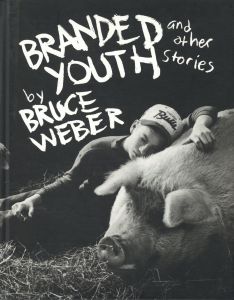 Branded Youth and other stories／ブルース・ウェーバー／(Branded Youth and other stories / Bruce Weber)のサムネール