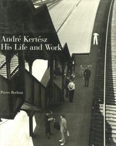André Kertész: His Life and Work／アンドレ・ケルテス／(André Kertész: His Life and Work / André Kertész)のサムネール