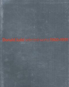 Donald Judd selected works 1960-1991／ドナルド・ジャッド　デザイン：秋山伸、森大志郎／(Donald Judd selected works 1960-1991 / Donald Judd　Design: Shin Akiyama, Daishiro Mori)のサムネール
