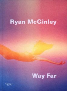 Ryan McGinley　Way Far／著：ライアン・マッギンレー　エッセイ：デビッド・リマネッリ／(Ryan McGinley　Way Far / Author: Ryan McGinley　Essay: David Rimanelli)のサムネール