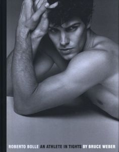 ROBERTO BOLLE AN ATHLETE IN TIGHTS／ブルース・ウェーバー／(ROBERTO BOLLE AN ATHLETE IN TIGHTS / Bruce Weber)のサムネール