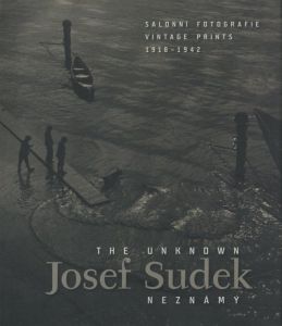 The Unknown Josef Sudek Neznamy／ヨゼフ・スデック／(The Unknown Josef Sudek Neznamy / Josef Sudek)のサムネール