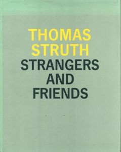 STRANGERS AND FRIENDS／写真：トーマス・シュトルート　文：リチャード・セネット／(STRANGERS AND FRIENDS / Photo: Thomas Struth　Essay: Richard Sennett)のサムネール