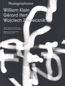 Photographisme: William Klein, Gérard Ifert, Wojciech Zamecznik / Author: William Klein, Gérard Ifert, Wojciech Zamecznik