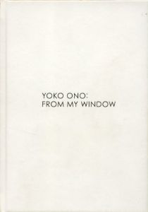 オノ・ヨーコ　私の窓から／オノ・ヨーコ／(YOKO ONO: FROM MY WINDOW / Yoko Ono)のサムネール