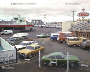 Uncommon Places　The Complete Works / Photo: Stephen Shore　Design: Andrew Sloat　Essay: Stephan Schmidt-Wulffen　Conversation: Lynne Tillman